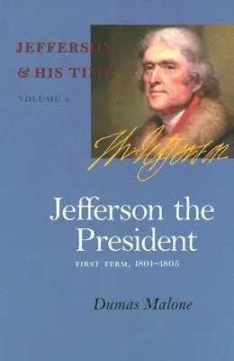 Președintele Jefferson, 4: Primul mandat, 1801-1805 - Jefferson the President, 4: First Term, 1801-1805