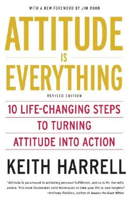 Atitudinea este totul REV Ed: 10 pași care schimbă viața pentru a transforma atitudinea în acțiune - Attitude Is Everything REV Ed: 10 Life-Changing Steps to Turning Attitude Into Action