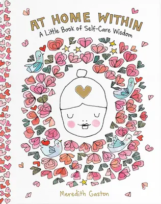 Acasă în interior: O mică carte de înțelepciune despre îngrijirea de sine - At Home Within: A Little Book of Self-Care Wisdom