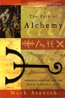 Calea Alchimiei: Vindecarea energetică și lumea magiei naturale - The Path of Alchemy: Energetic Healing & the World of Natural Magic