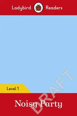 Pablo: Noisy Party - Ladybird Readers Nivelul 1 - Pablo: Noisy Party - Ladybird Readers Level 1