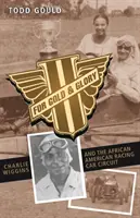 Pentru aur și glorie: Charlie Wiggins și circuitul afro-american de mașini de curse - For Gold and Glory: Charlie Wiggins and the African-American Racing Car Circuit