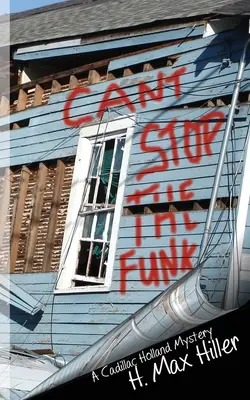 Can't Stop the Funk: Un mister Cadillac Holland - Can't Stop the Funk: A Cadillac Holland Mystery