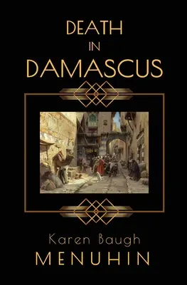 Moarte în Damasc: O crimă misterioasă Heathcliff Lennox - Death in Damascus: A Heathcliff Lennox Murder Mystery