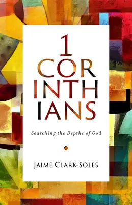 Prima Corinteni: Căutând adâncurile lui Dumnezeu - First Corinthians: Searching the Depths of God