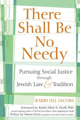 Nu va fi niciun nevoiaș: Urmărirea justiției sociale prin legea și tradiția iudaică - There Shall Be No Needy: Pursuing Social Justice Through Jewish Law and Tradition