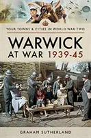 Warwick în război 1939-1945 - Warwick at War 1939-45