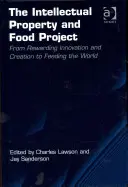 Proprietatea intelectuală și proiectul alimentar: De la recompensarea inovației și creației la hrănirea lumii. Charles Lawson și Jay Sanderson - The Intellectual Property and Food Project: From Rewarding Innovation and Creation to Feeding the World. Charles Lawson and Jay Sanderson