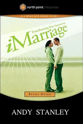 Ghid de studiu Imarriage: Transformarea așteptărilor tale - Imarriage Study Guide: Transforming Your Expectations