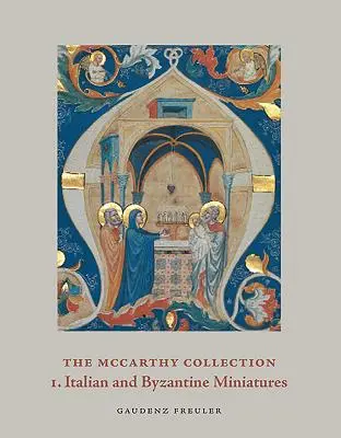 Colecția McCarthy, volumul I: Miniaturi italiene și bizantine - The McCarthy Collection, Volume I: Italian and Byzantine Miniatures