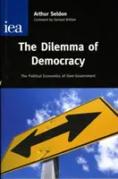 Dilema democrației - Economia politică a supraguvernării - Dilemma of Democracy - The Political Economics of Over-Government