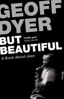 Dar frumos - o carte despre jazz - But Beautiful - A Book About Jazz