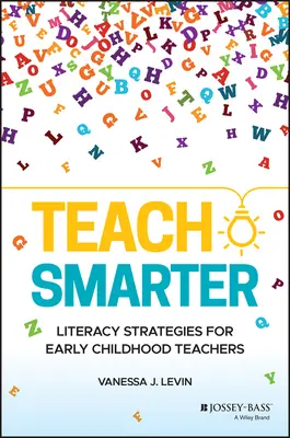 Teach Smarter: Strategii de alfabetizare pentru profesorii din copilăria timpurie - Teach Smarter: Literacy Strategies for Early Childhood Teachers