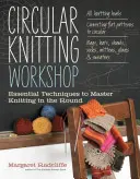 Atelier de tricotat circular: Tehnici esențiale pentru a stăpâni tricotatul în cerc - Circular Knitting Workshop: Essential Techniques to Master Knitting in the Round