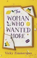 Femeia care voia mai mult - „Frumos scrisă, plină de intuiție și mâncare” Katie Fforde - Woman Who Wanted More - 'Beautifully written, full of insight and food' Katie Fforde