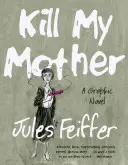 Kill My Mother: Un roman grafic - Kill My Mother: A Graphic Novel