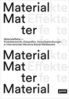 Efecte materiale: Proiecte de produse, fotografii, experimente: Al șaselea concurs internațional Marianne Brandt - Material Effects: Product Designs, Photographs, Experiments: 6th International Marianne Brandt Contest