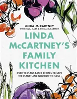 Linda McCartney's Family Kitchen - Peste 90 de rețete pe bază de plante pentru a salva planeta și a hrăni sufletul - Linda McCartney's Family Kitchen - Over 90 Plant-Based Recipes to Save the Planet and Nourish the Soul