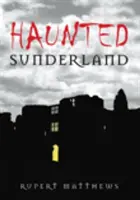 Sunderland bântuit - Haunted Sunderland