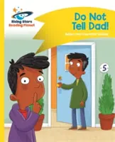 Reading Planet - Nu-i spune tatei - Galben: Comet Street Kids - Reading Planet - Do Not Tell Dad - Yellow: Comet Street Kids