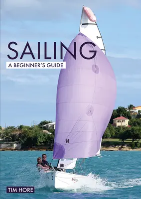 Sailing: Ghidul începătorului: Cel mai simplu mod de a învăța să navighezi - Sailing: A Beginner's Guide: The Simplest Way to Learn to Sail