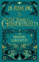 Fantastic Beasts: Crimele lui Grindelwald -- Scenariul original (The Crimes of Grindelwald -- The Original Screenplay) - Fantastic Beasts: The Crimes of Grindelwald -- The Original Screenplay