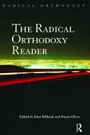 The Radical Orthodoxy Reader (Lector de ortodoxie radicală) - The Radical Orthodoxy Reader