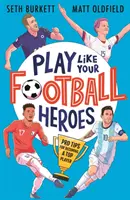Joacă ca eroii tăi din fotbal: Sfaturi profesioniste pentru a deveni un jucător de top - Play Like Your Football Heroes: Pro tips for becoming a top player