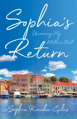 Întoarcerea Sophiei: Descoperirea trecutului mamei mele - Sophia's Return: Uncovering My Mother's Past