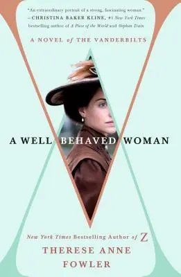 A Well-Behaved Woman: Un roman al familiei Vanderbilt - A Well-Behaved Woman: A Novel of the Vanderbilts