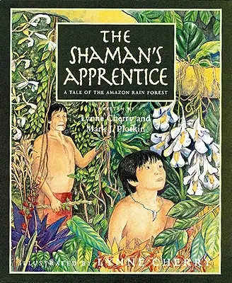 Ucenicul șamanului: O poveste din pădurea tropicală amazoniană - The Shaman's Apprentice: A Tale of the Amazon Rain Forest