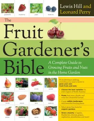 The Fruit Gardener's Bible: Un ghid complet pentru cultivarea fructelor și nucilor în grădina de acasă - The Fruit Gardener's Bible: A Complete Guide to Growing Fruits and Nuts in the Home Garden
