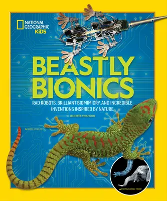 Beastly Bionics: Roboți radicali, biomimetism strălucitor și invenții incredibile inspirate din natură (Rad Robots, Brilliant Biomimicry, and Incredible Inventions Inspired by Nature) - Beastly Bionics: Rad Robots, Brilliant Biomimicry, and Incredible Inventions Inspired by Nature