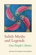 Mituri și legende salish: Poveștile unui popor - Salish Myths and Legends: One People's Stories