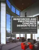 Proiectarea betonului armat și pretensionat la Ec2: Procesul complet, ediția a doua - Reinforced and Prestressed Concrete Design to Ec2: The Complete Process, Second Edition