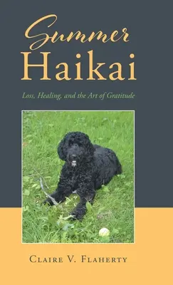 Haikai de vară: Pierdere, vindecare și arta recunoștinței (Summer Haikai: Loss, Healing, and the Art of Gratitude) - Summer Haikai: Loss, Healing, and the Art of Gratitude