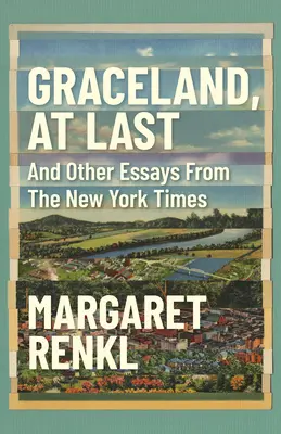 Graceland, în sfârșit: Însemnări despre speranță și suferință din sudul Americii - Graceland, at Last: Notes on Hope and Heartache from the American South