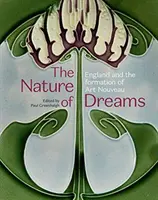 Natura viselor - Anglia și formarea Art Nouveau - Nature of Dreams - England and the Formation of Art Nouveau