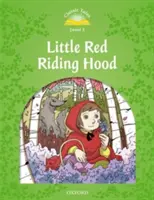 Povești clasice ediția a doua: Nivelul 3: Scufița Roșie - Classic Tales Second Edition: Level 3: Little Red Riding Hood