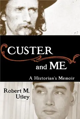 Custer și cu mine: Memoriile unui istoric - Custer and Me: A Historian's Memoir