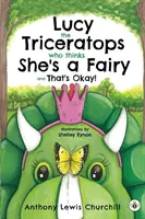 Lucy Triceratopsul care se crede zână și nu-i nimic! - Lucy the Triceratops Who Thinks She's a Fairy and That's Okay!
