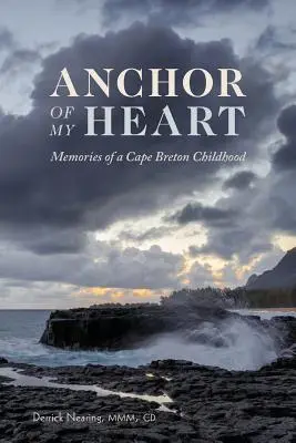 Anchor of My Heart: Amintirile unei copilării din Cape Breton - Anchor of My Heart: Memories of a Cape Breton Childhood