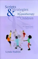 Scripturi și strategii în hipnoterapia cu copii - Scripts & Strategies in Hypnotherapy with Children
