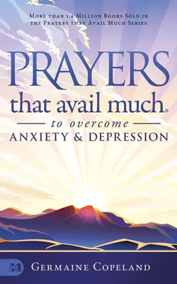 Rugăciuni care ajută mult pentru depășirea anxietății și depresiei - Prayers that Avail Much to Overcome Anxiety and Depression