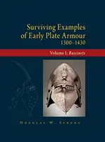 Exemple supraviețuitoare de armuri de plăci timpurii (1300-1430): Volumul I: Bascinte - Surviving Examples of Early Plate Armour (1300-1430): Volume I: Bascinets