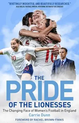 Pride of the Lionesses: Schimbarea feței fotbalului feminin în Anglia: The Changing Face of Women's Football in England - Pride of the Lionesses: The Changing Face of Women's Football in England