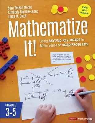 Mathematizează-l! [Grades 3-5]: Going Beyond Key Words to Make Sense of Word Problems, Grades 3-5 - Mathematize It! [Grades 3-5]: Going Beyond Key Words to Make Sense of Word Problems, Grades 3-5