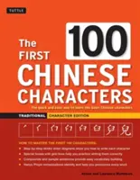 Primele 100 de caractere chinezești: Ediția cu caractere tradiționale: Calea rapidă și ușoară de a învăța caracterele chinezești de bază - The First 100 Chinese Characters: Traditional Character Edition: The Quick and Easy Way to Learn the Basic Chinese Characters