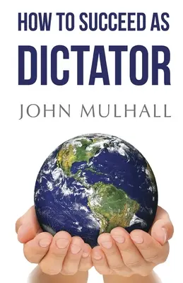 Cum să reușești ca dictator - How to Succeed as Dictator