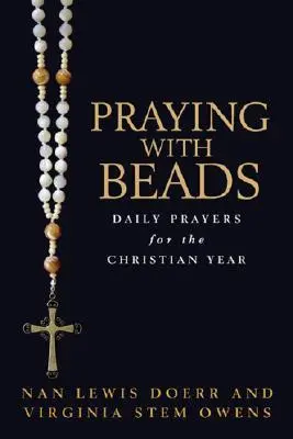 Rugăciune cu mărgele: Rugăciuni zilnice pentru anul creștin - Praying with Beads: Daily Prayers for the Christian Year